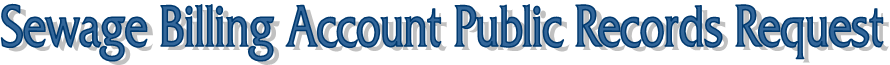 Sewage Billing Account Public Records Request
